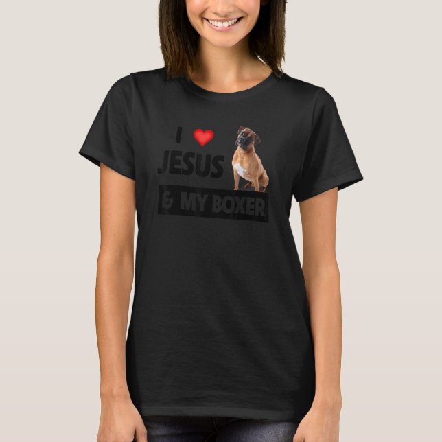 I Love Jesus And My Boxer Dog Mum Dad Pet Parent C T-Shirt (Front)