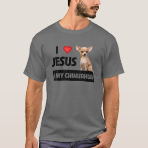 I Love Jesus And My Chihuahua Dog Mum Dad Christia T-Shirt