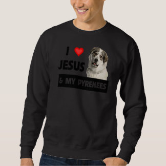 I Love Jesus And My Great Pyrenees Dog Mum Dad Pet Sweatshirt