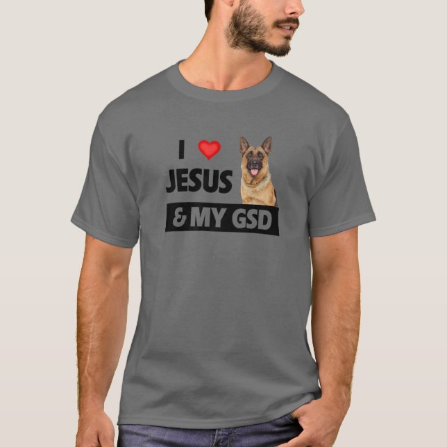 I Love Jesus And My GSD Mum Dad Pet Parent German T-Shirt (Front)