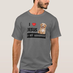 I Love Jesus And My Havanese Dog Mom Dad Pet Paren T-Shirt
