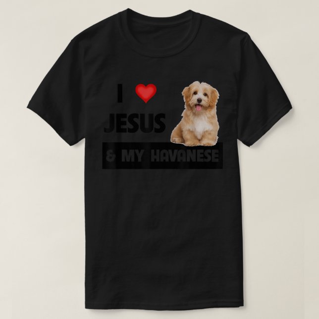 I Love Jesus and My Havanese Dog Mum Dad Pet Paren T-Shirt (Design Front)