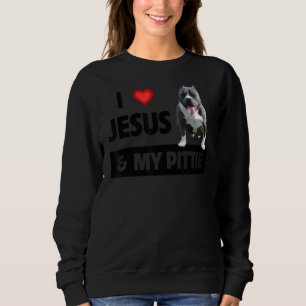 I Love Jesus And My Pittie Pitbull Dog Mum Dad Pet Sweatshirt