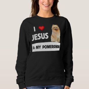 I Love Jesus And My Pomeranian Dog Mum And Dad Chr Sweatshirt