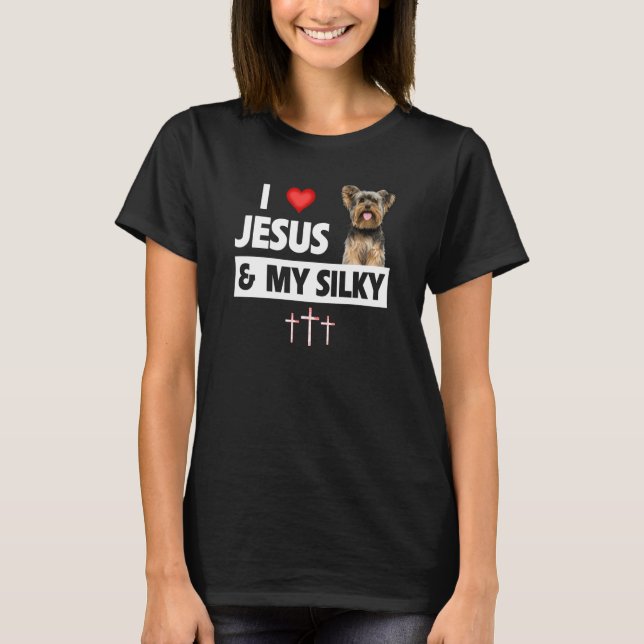 I Love Jesus and My Silky Terrier Dog Mom Dad Chri T-Shirt (Front)