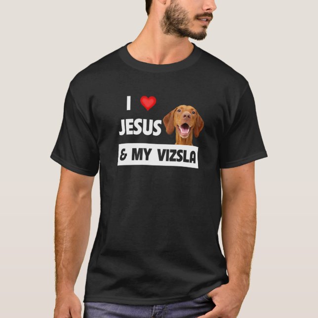 I Love Jesus And My Vizsla Dog Mum Dad Christian G T-Shirt (Front)