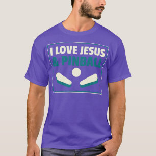 I love Jesus and Pinball Machines Arcade Funny Gam T-Shirt
