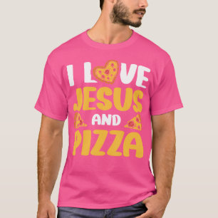 I Love Jesus And Pizza T-Shirt