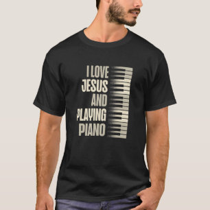 I Love Jesus And Playing Piano Christian Believer T-Shirt