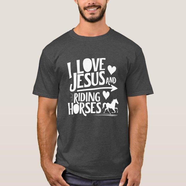 I LOVE JESUS AND RIDING HORSES friend T-Shirt (Front)