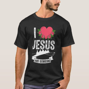 I Love Jesus And Rowing Row Boating Fan Christian  T-Shirt