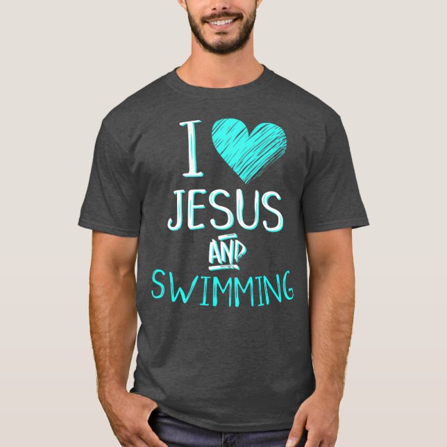 I Love Jesus And Swimming Christian Swimmer Gift T-Shirt (Front)