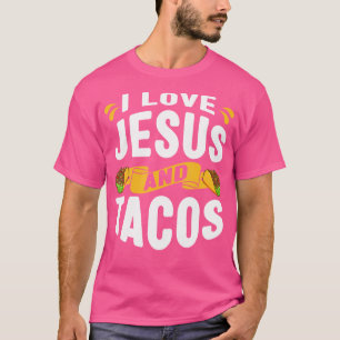 I Love Jesus And Tacos Christian Quote Mexican Foo T-Shirt