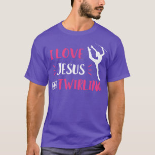 I Love Jesus and Twirling Baton Twirling Majorette T-Shirt