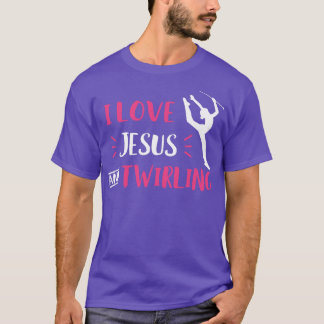I Love Jesus and Twirling Baton Twirling Majorette T-Shirt