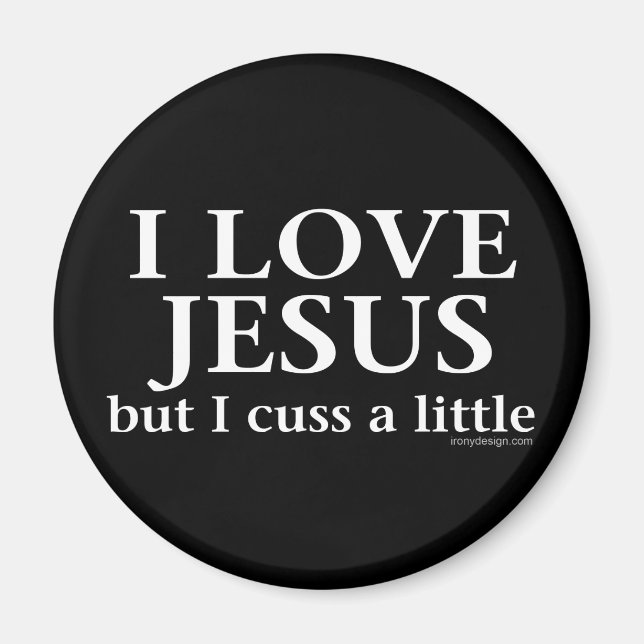 I Love Jesus [but I cuss a little] Magnet (Front)