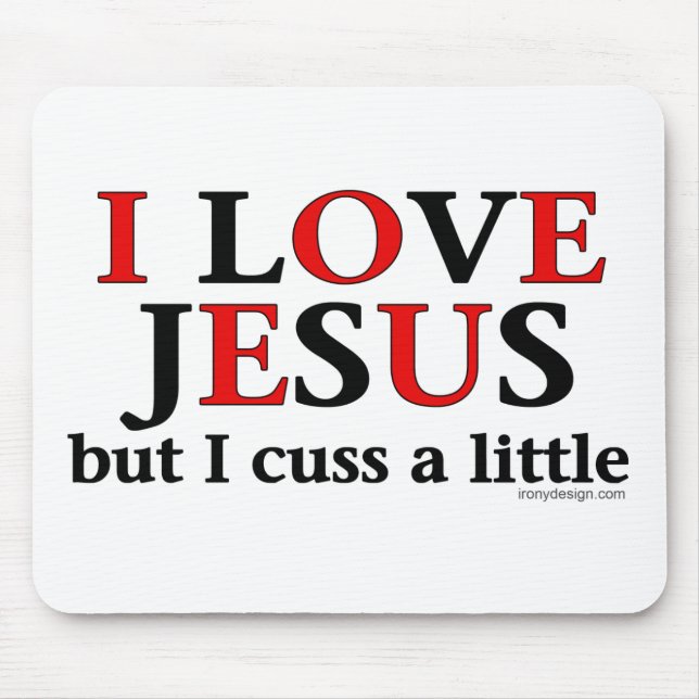 I Love Jesus [but I cuss a little] Mousepads (Front)