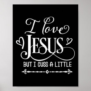 I Love Jesus But I Cuss A Little  Poster