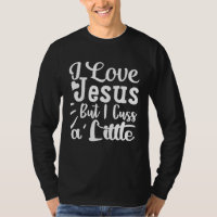 I Love Jesus But I Cuss A Little Religious Belief 