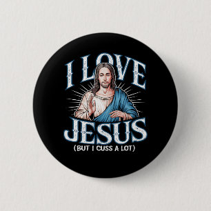 I Love Jesus (But I Cuss A Lot!) 6 Cm Round Badge