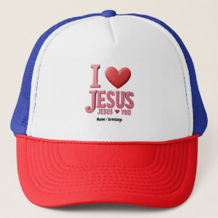 I Love Jesus, Jesus Loves You A Christian Faith Trucker Hat