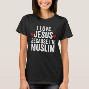 I Love Jesus Muslim T-Shirt