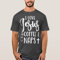 I Love Jesuses Coffee Naps Cute Funny Saying Chris
