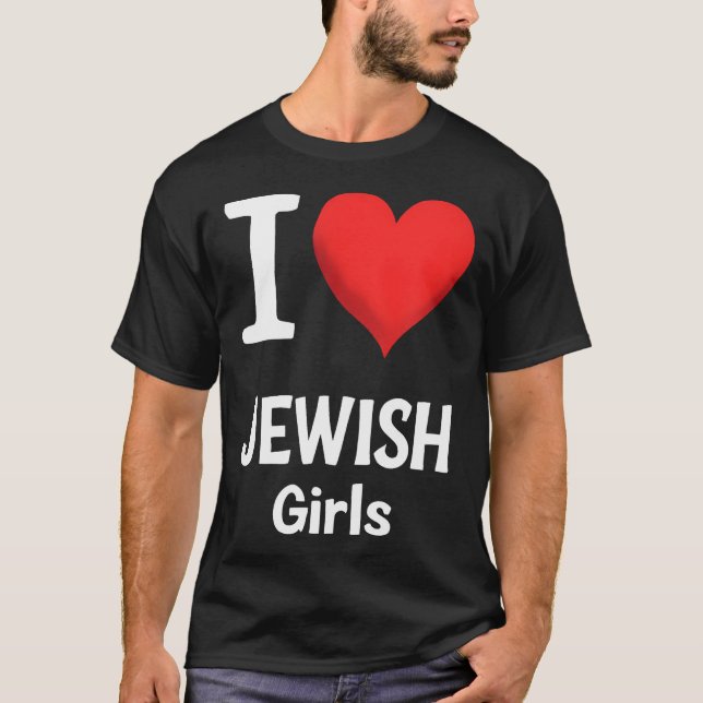 I Love Jewish Girls Funny Hanukkah T-Shirt (Front)