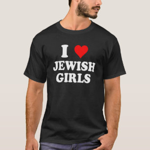 I Love Jewish Girls I Heart Jewish Girls - Red Hea T-Shirt