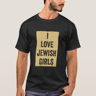 I Love Jewish Girls T-Shirt