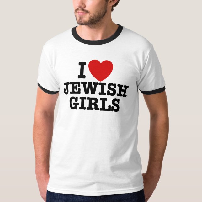 I Love Jewish Girls T-Shirt (Front)