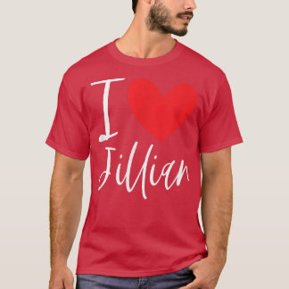 I Love Jillian Name Personalised Girl Woman BFF Fr T-Shirt