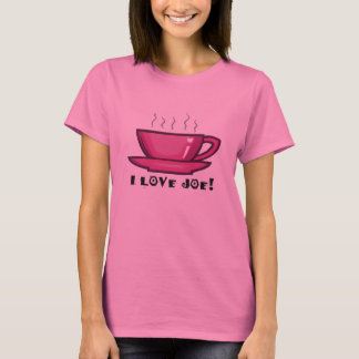 I Love Joe Coffee Cup T-Shirt