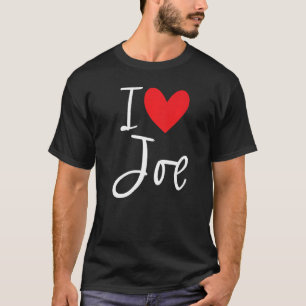 I Love Joe Name Personalised Boy Man Bff Friend He T-Shirt