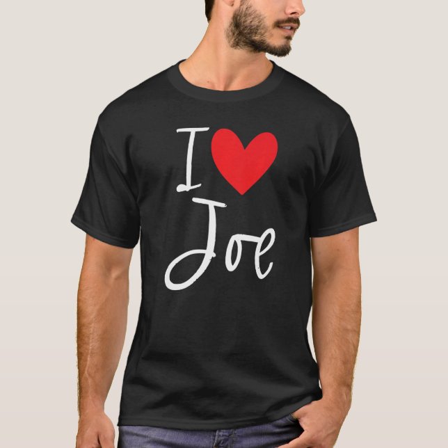 I Love Joe Name Personalised Boy Man Bff Friend He T-Shirt (Front)