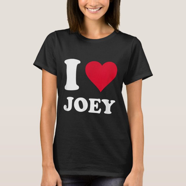 I Love Joey  T-Shirt (Front)