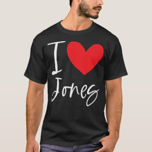 I Love Jones Name Personalised Boy Man BFF Friend T-Shirt
