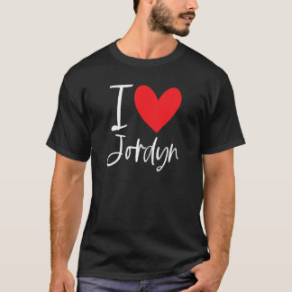 I Love Jordyn Name Personalised Girl Woman Bff Fri T-Shirt