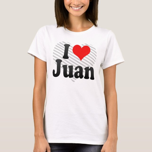 I love Juan T-Shirt (Front)