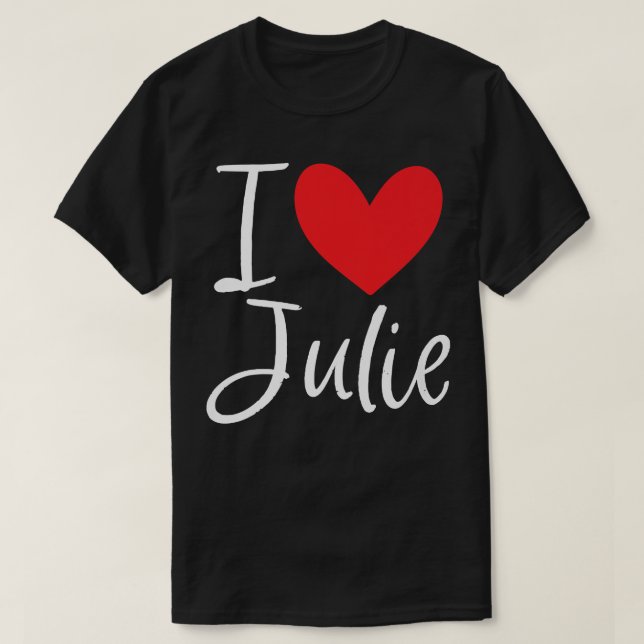 I Love Julie Name Personalised Girl Woman BFF Juli T-Shirt (Design Front)