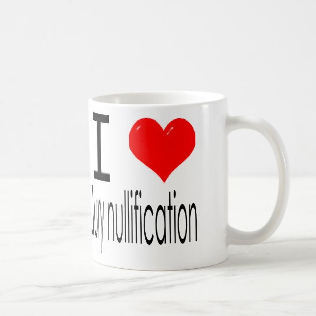 I love jury nullification coffee mug (Right)