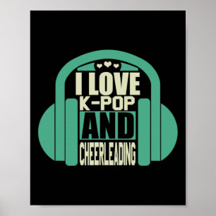I Love K-pop And Cheerleading Poster