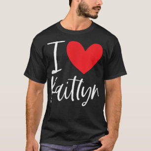 I Love Kaitlyn Name Personalised Girl Woman BFF Fr T-Shirt