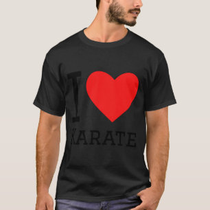 I Love Karate T Shirt 