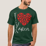 I Love Karen Funny Sarcastic Karen Meme Sarcasm Lo T-Shirt<br><div class="desc">I Love Karen Funny Sarcastic Karen Meme Sarcasm Lover  .</div>