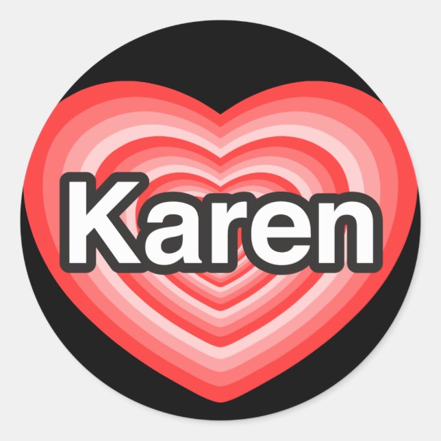 I love Karen. I love you Karen. Heart Classic Round Sticker (Front)