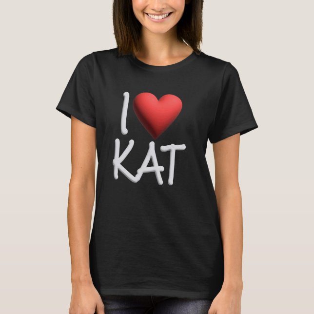 I Love Kat Name Personalised Girl Woman Friend Hea T-Shirt (Front)