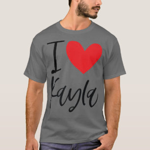 I Love Kayla Name Personalised Girl Woman BFF Frie T-Shirt