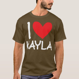 I Love Kayla Name Personalised Girl Woman BFF Frie T-Shirt