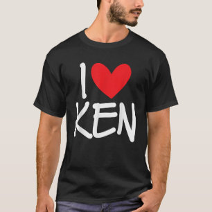 I Love Ken Name Personalised Men Guy BFF Friend He T-Shirt